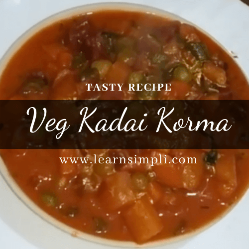 Veg Kadai korma recipe simple, easy and full of nutrition.